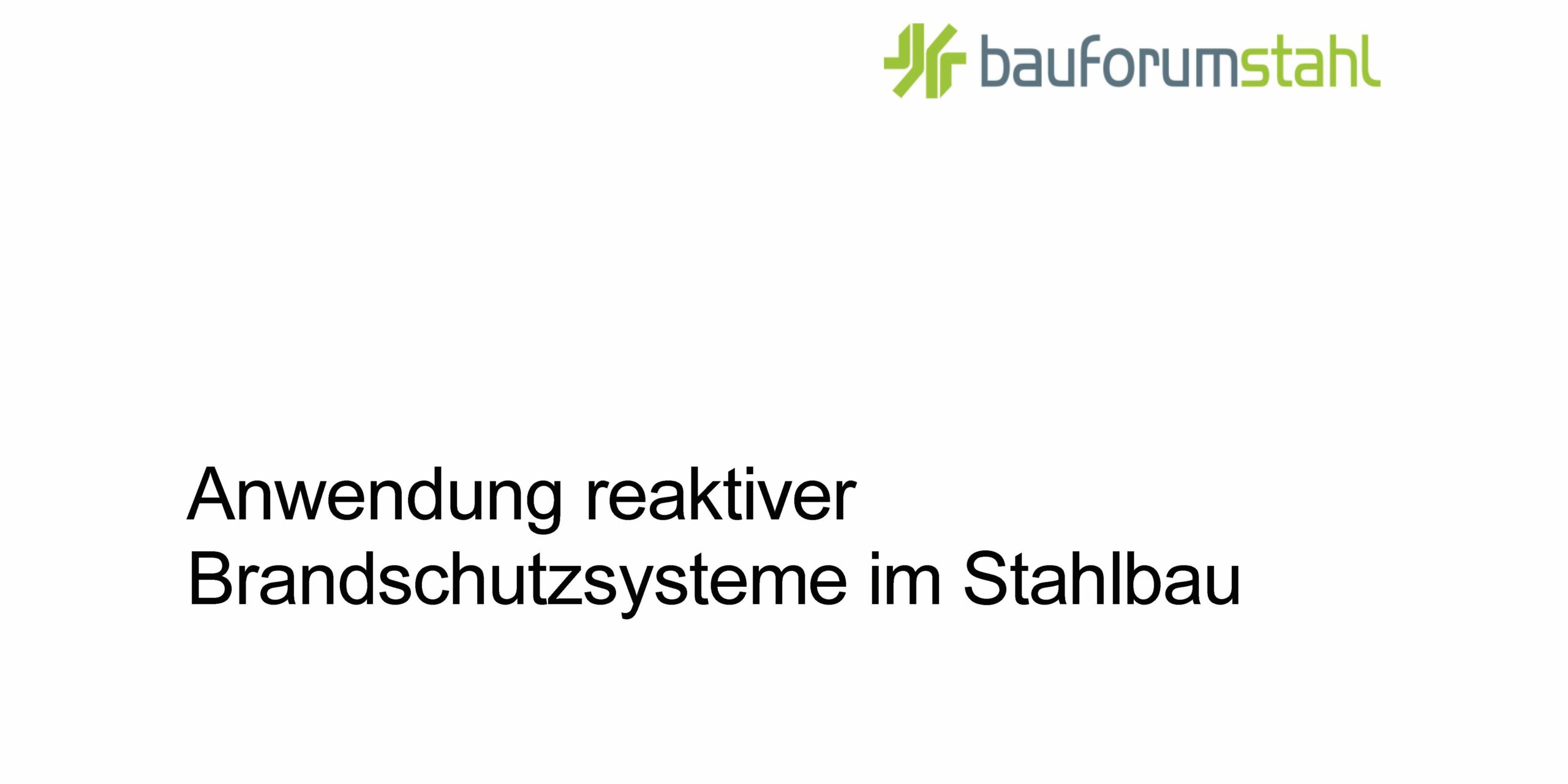 Titelseite des Leitfadens „Anwendung reaktiver Brandschutzsysteme im Stahlbau“ Abbildung der Titelseite des Leitfadens "Anwendung reaktiver Brandschutzsysteme im Stahlbau"